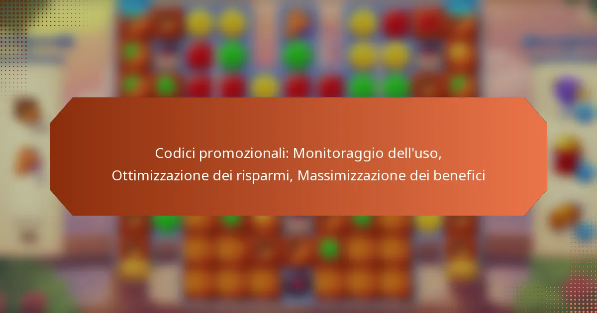 Codici promozionali: Monitoraggio dell’uso, Ottimizzazione dei risparmi, Massimizzazione dei benefici
