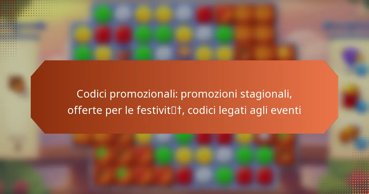 Codici promozionali: promozioni stagionali, offerte per le festività, codici legati agli eventi