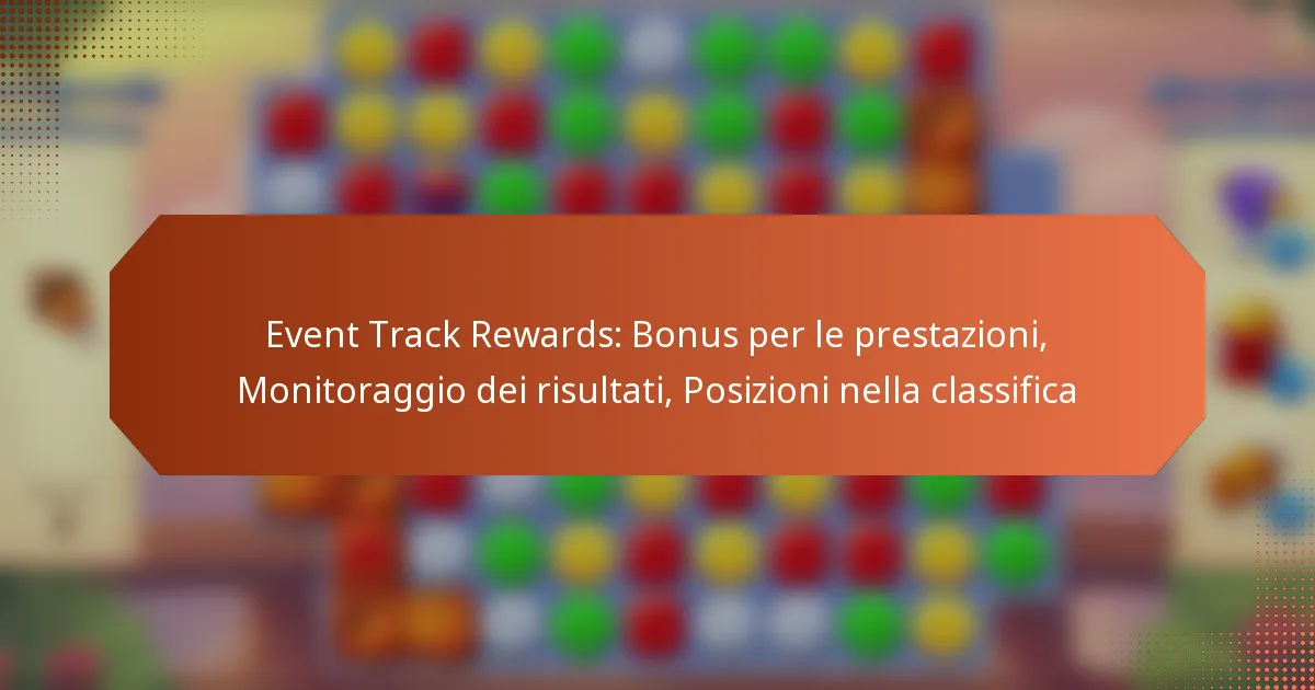 Event Track Rewards: Bonus per le prestazioni, Monitoraggio dei risultati, Posizioni nella classifica