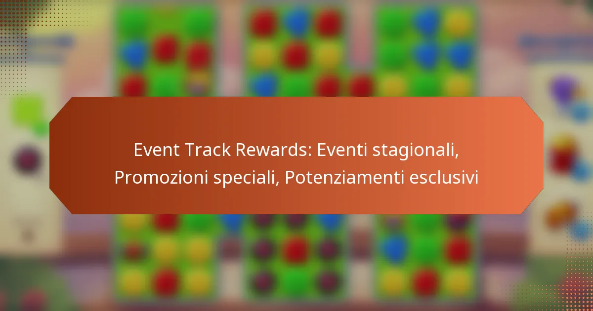Event Track Rewards: Eventi stagionali, Promozioni speciali, Potenziamenti esclusivi