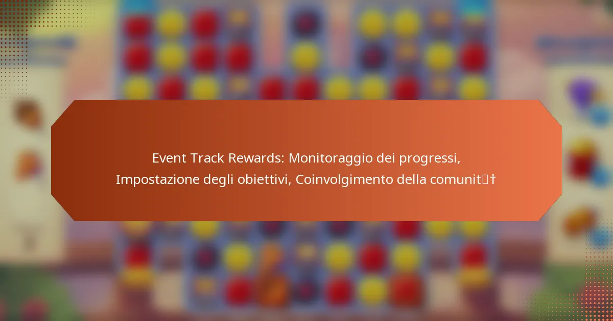 Event Track Rewards: Monitoraggio dei progressi, Impostazione degli obiettivi, Coinvolgimento della comunità