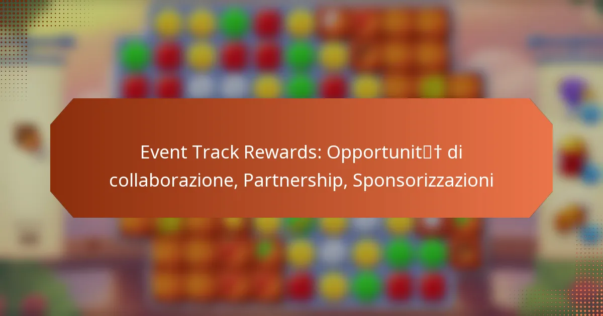 Event Track Rewards: Opportunità di collaborazione, Partnership, Sponsorizzazioni