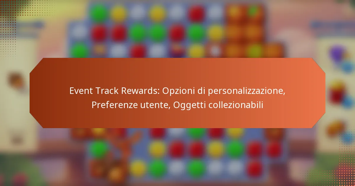 Event Track Rewards: Opzioni di personalizzazione, Preferenze utente, Oggetti collezionabili