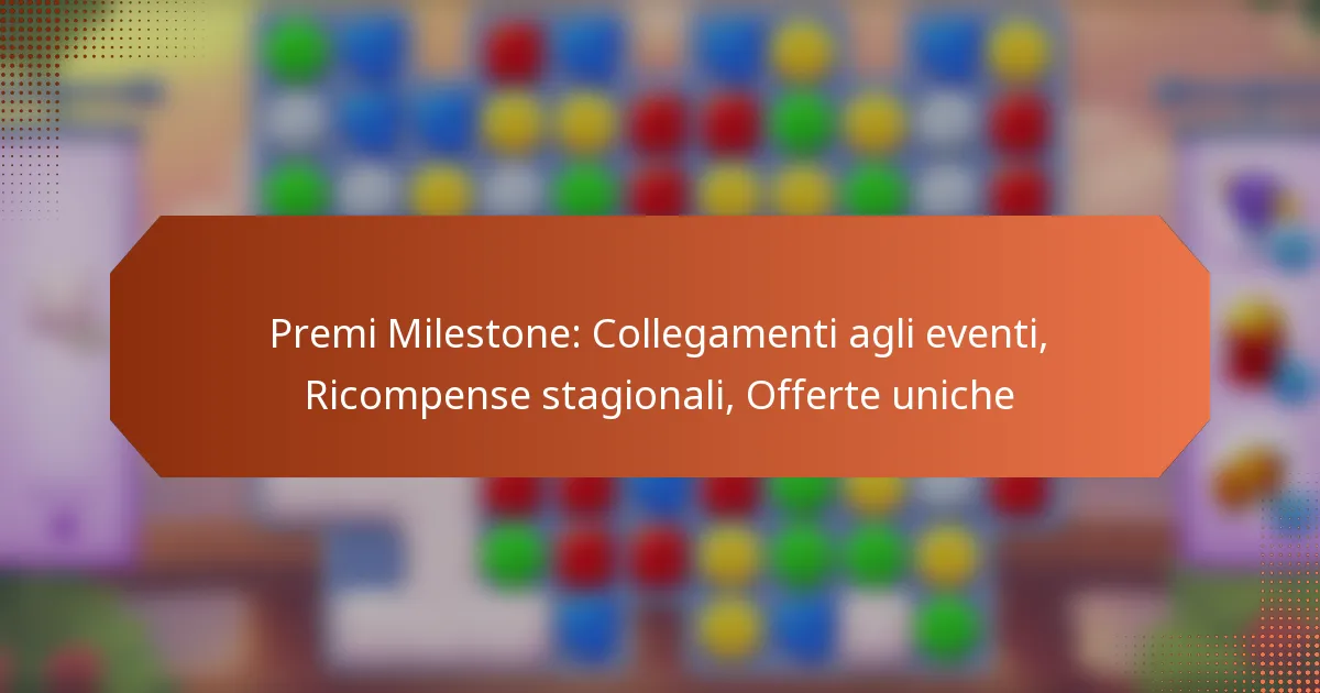 Premi Milestone: Collegamenti agli eventi, Ricompense stagionali, Offerte uniche