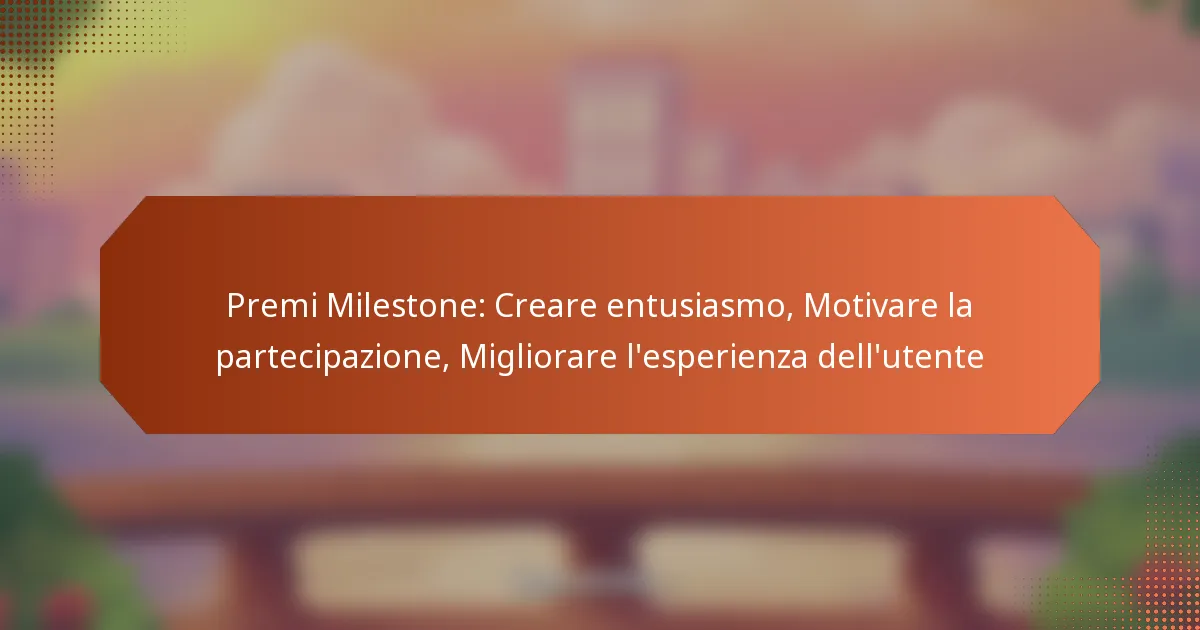 Premi Milestone: Creare entusiasmo, Motivare la partecipazione, Migliorare l’esperienza dell’utente